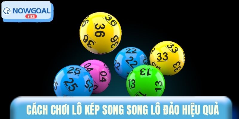 Cách chơi lô kép song song lô đảo hiệu quả