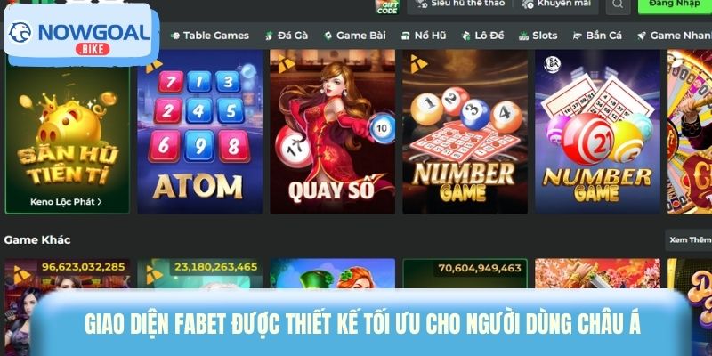 Giao diện Fabet được thiết kế tối ưu cho người dùng châu Á