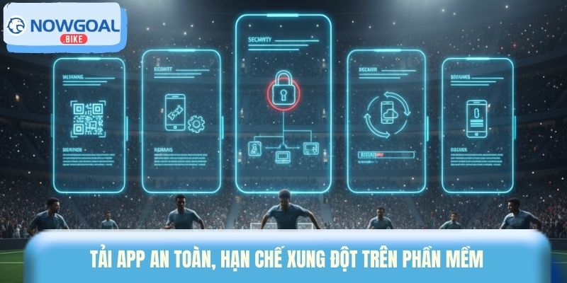 Tải app an toàn, hạn chế xung đột trên phần mềm