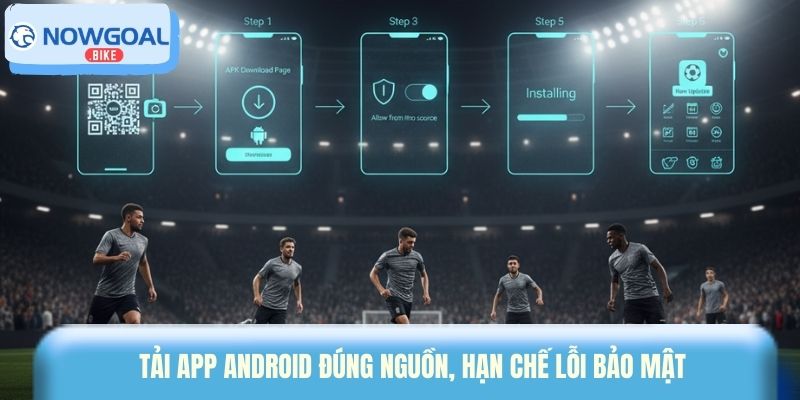 Tải app Android đúng nguồn, hạn chế lỗi bảo mật 