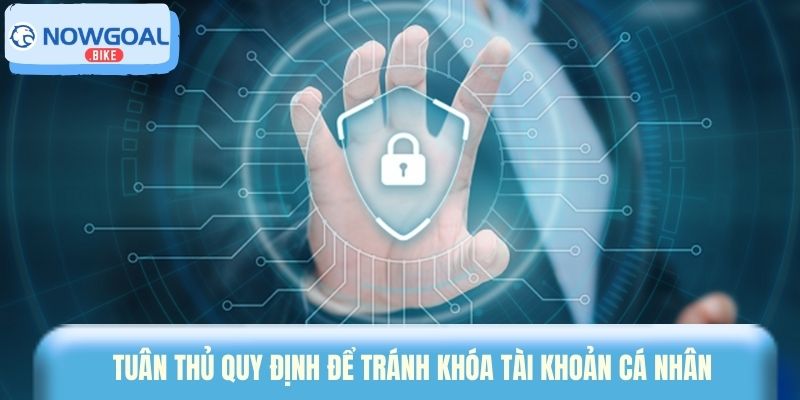 Tuân thủ quy định để tránh khóa tài khoản cá nhân 